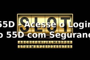 55D - Acesse o Login no 55D com Segurança